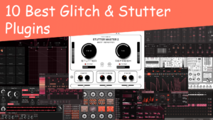 10 Best Glitch & Stutter