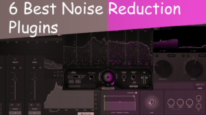 6 Best Noise Reduction Plugins